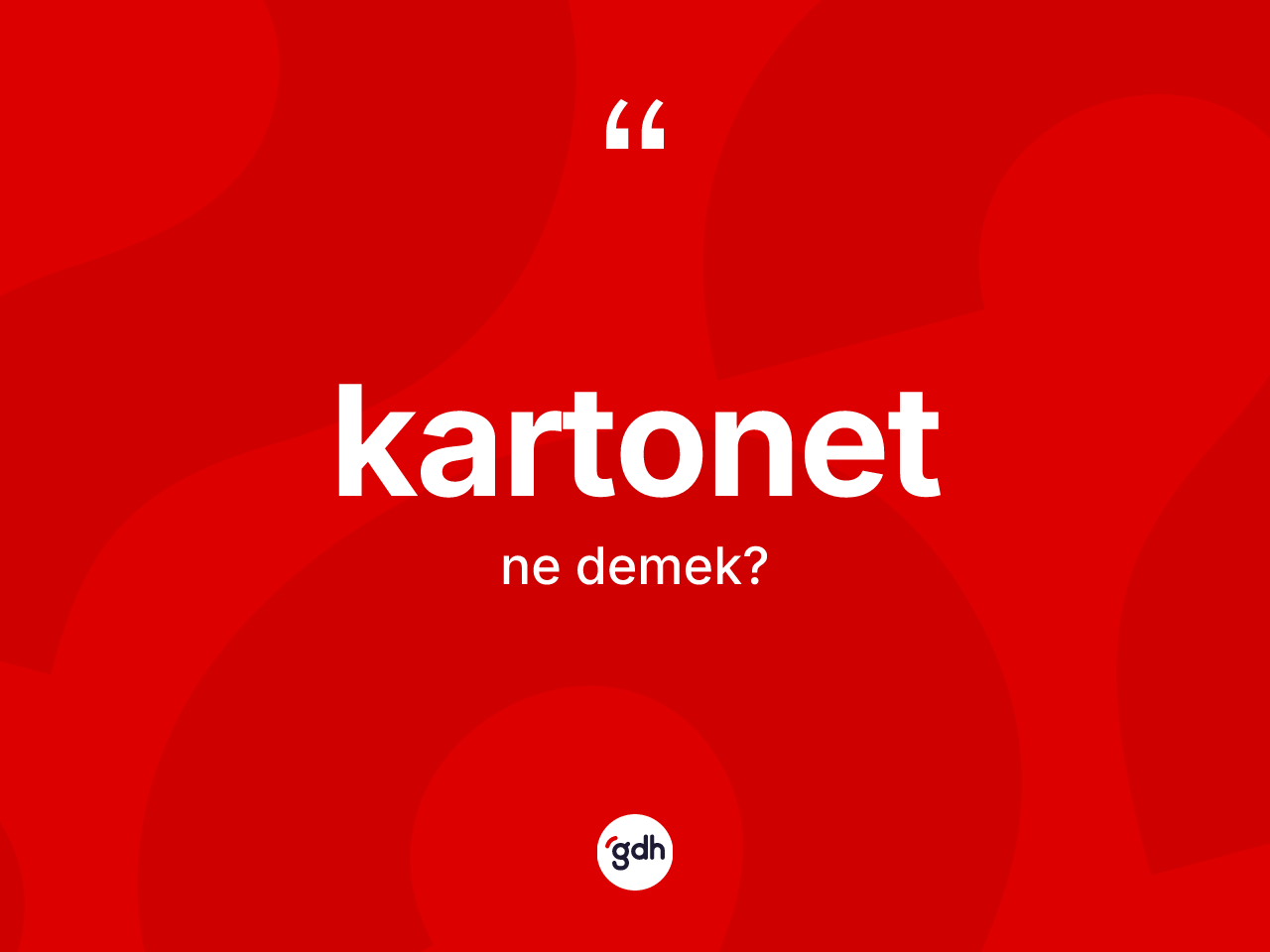 Kartonet  kelimesinin anlamı nedir? Kartonet in TDK'ya göre anlamı nedir?