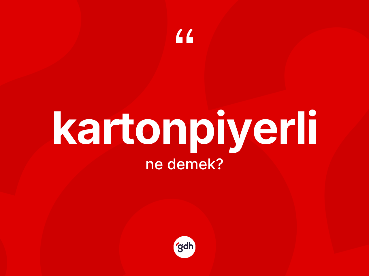 Kartonpiyerli kelimesinin tanımı nedir? Kartonpiyerli kelimesinin TDK anlamı nedir?