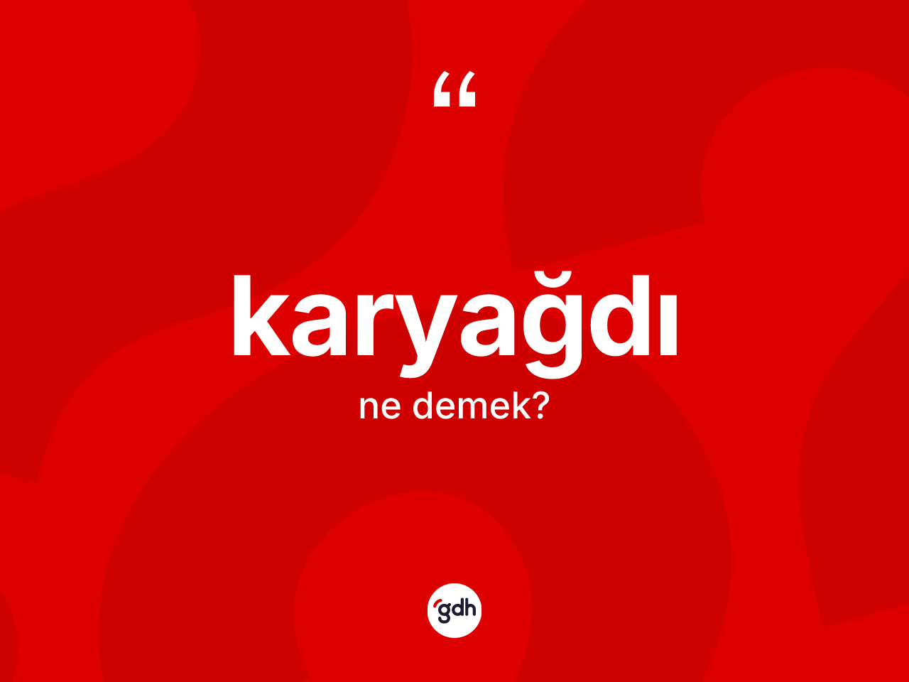Karyağdı ne demek? Karyağdının kısaca tanımı nedir?