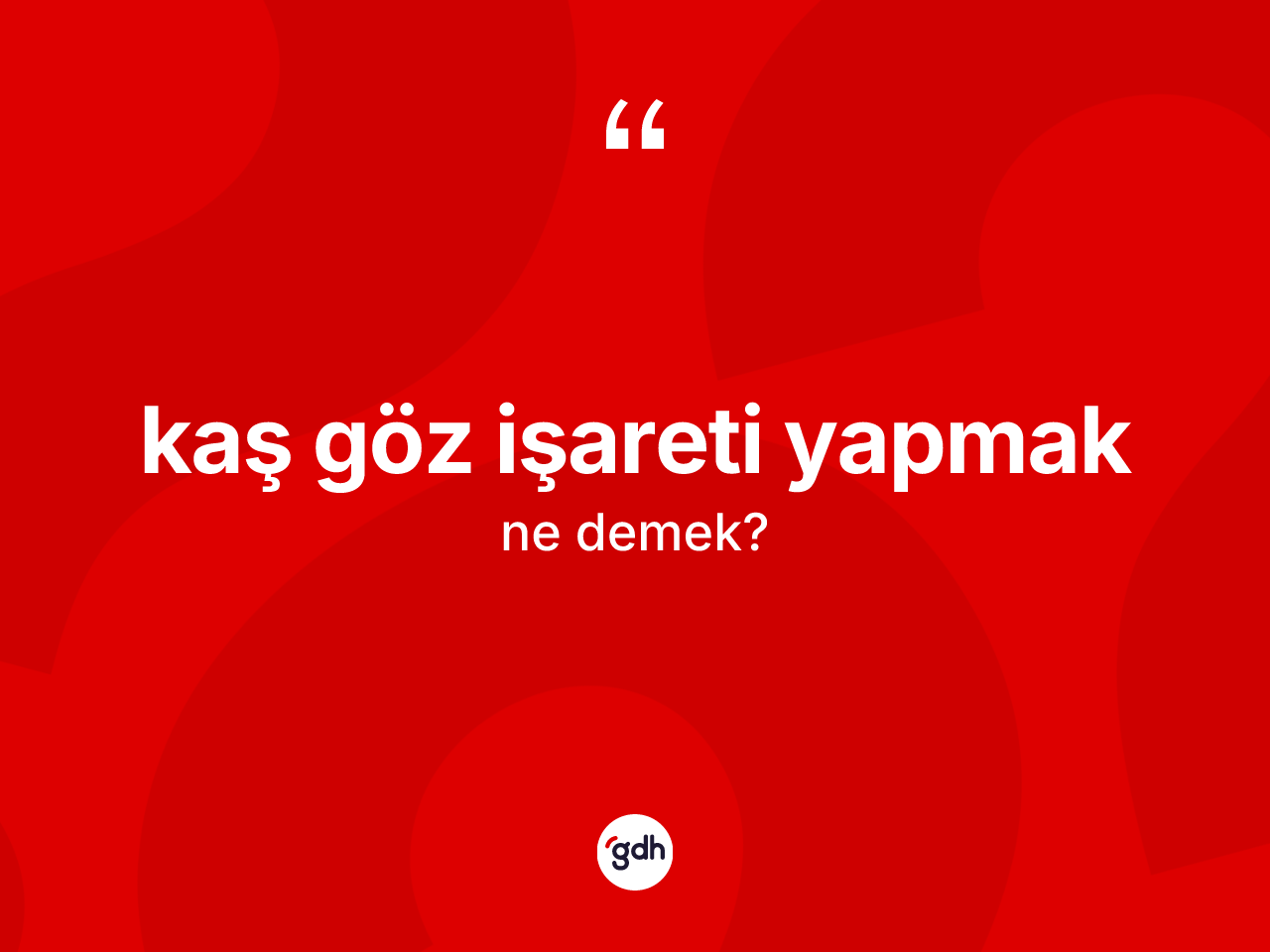 Kaş göz işareti yapmak ifadesinin kısaca anlamı nedir? Kaş göz işareti yapmak ifadesi hangi durumlarda kullanılır