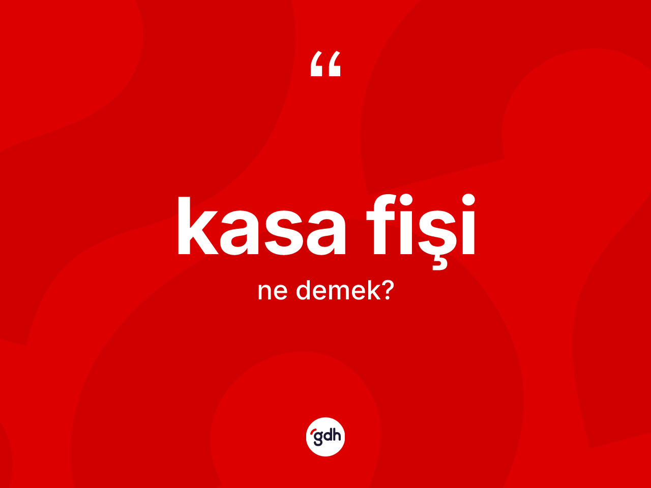 Kasa fişi kelimesi ne anlama gelir? Kasa fişinin TDK'ya göre anlamı nedir?