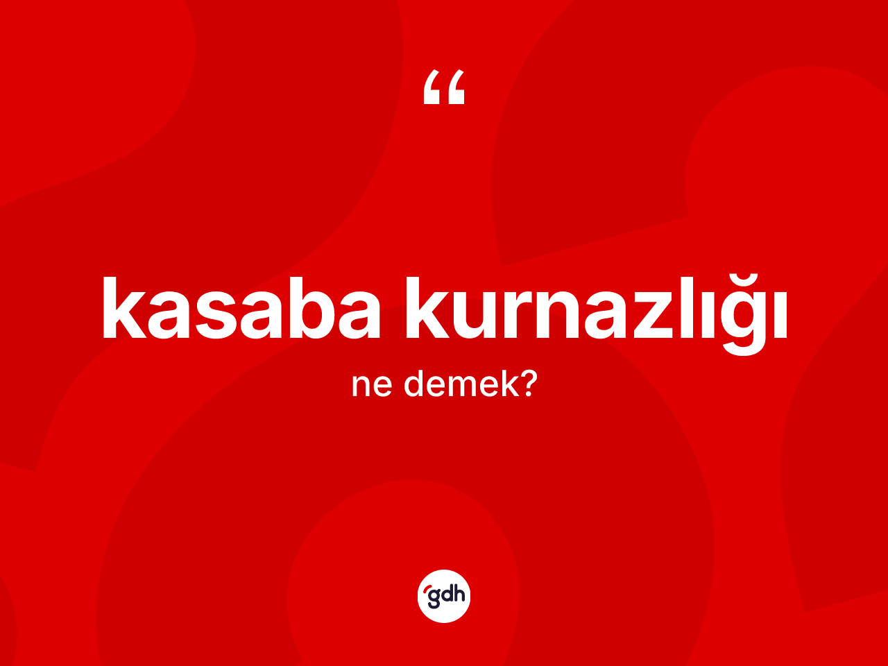 Kasaba kurnazlığı kelimesinin anlamı nedir? Kasaba kurnazlığı kelimesinin özellikleri nelerdir?