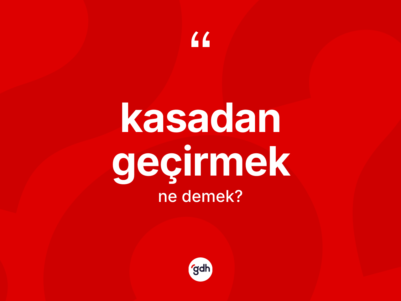 Kasadan geçirmek  ifadesinin sözlükteki anlamı nedir? Kasadan geçirmek  sözünün TDK'ya göre anlamı nedir?