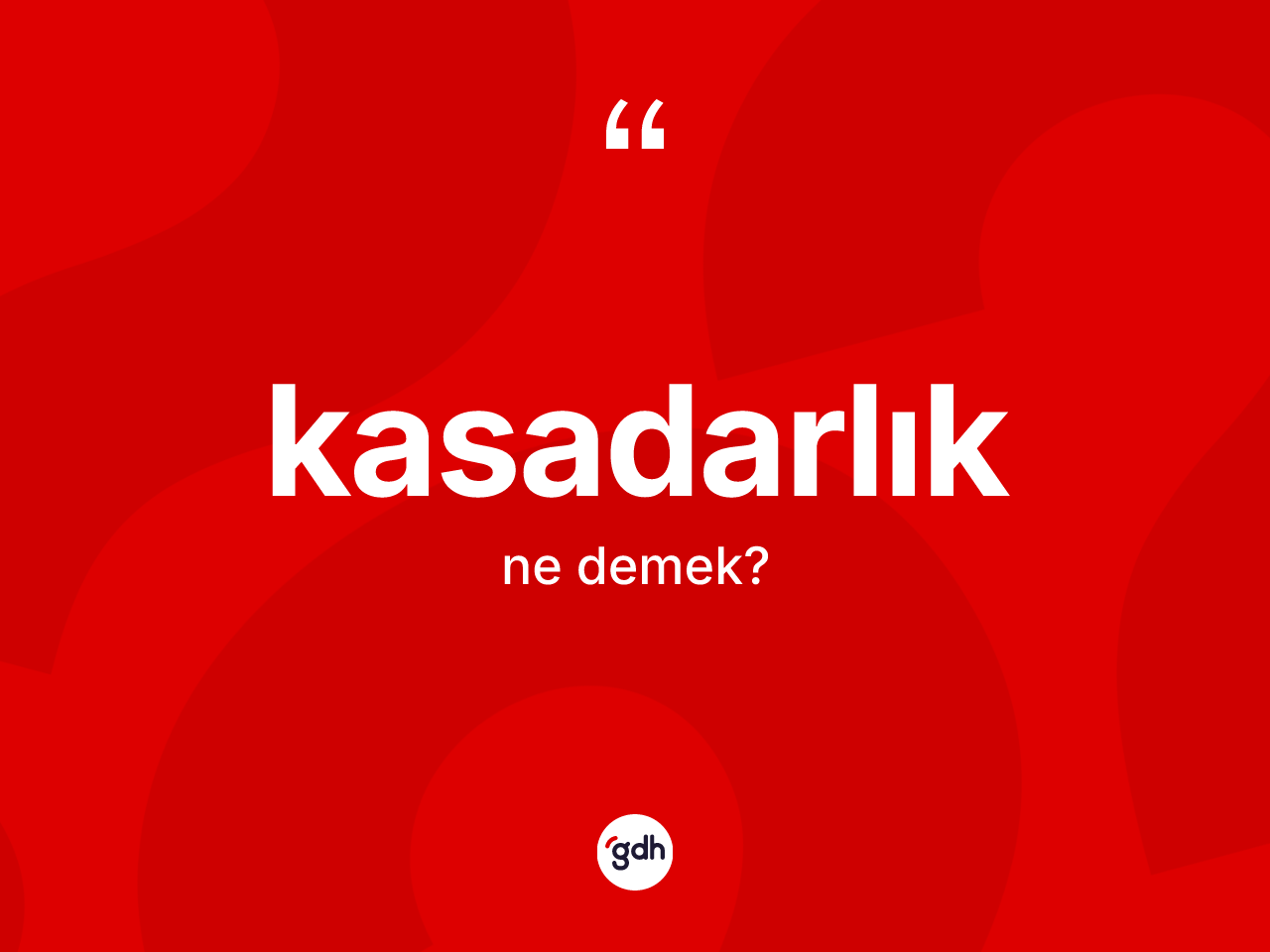 Kasadarlık kelimesinin tanımı nedir? Kasadarlığın sözlükteki anlamı nedir?