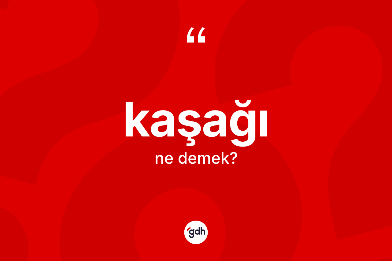 Kaşağı ne anlama gelir?