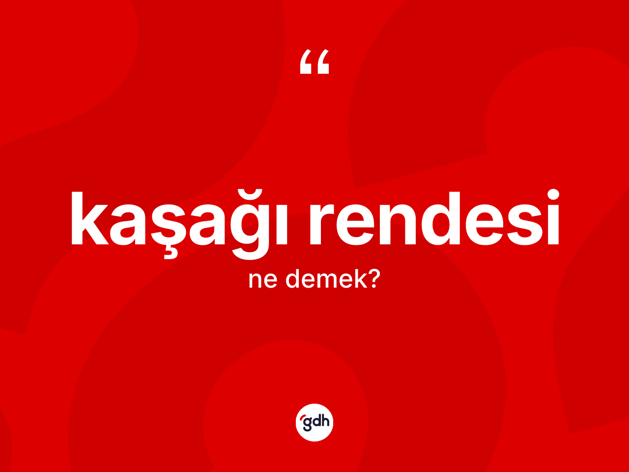 Kaşağı rendesi kelimesi nedir? Kaşağı rendesinin sözlükteki anlamı nedir?