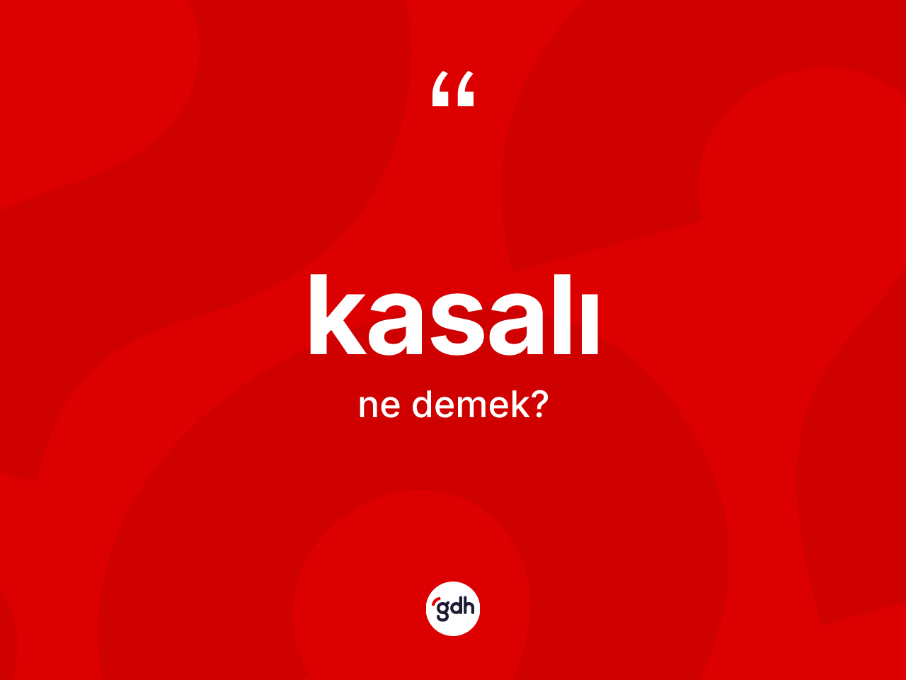 Kasalı kelimesi ne anlama gelir? Kasalının sözlükteki anlamı nedir?