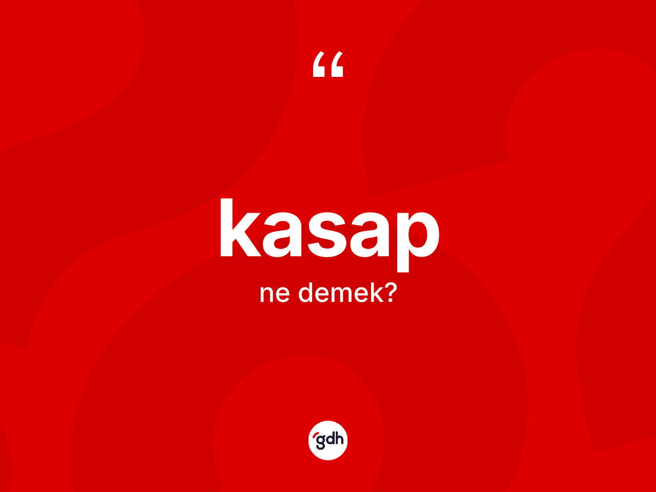 Kasap kelimesinin anlamı nedir? Kasabın halk arasındaki kullanımı nasıldır?