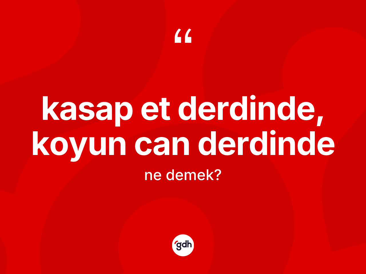 Kasap et derdinde, koyun can derdinde ifadesinin sözlükteki anlamı nedir? Kasap et derdinde, koyun can derdinde ifadesi hangi durumlarda kullanılır