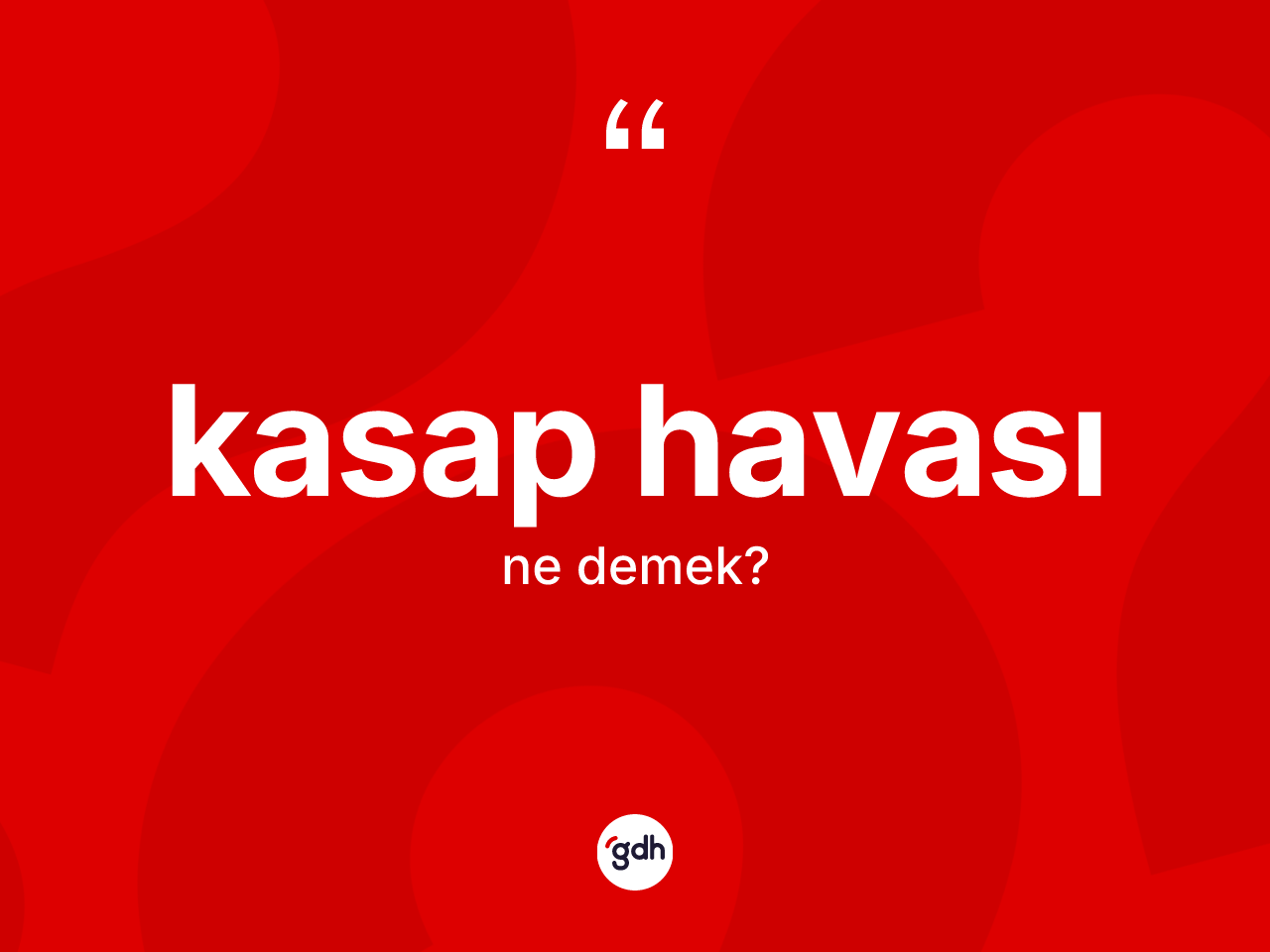 Kasap havası kelimesi ne demek? Kasap havasının TDK'ya göre anlamı nedir?