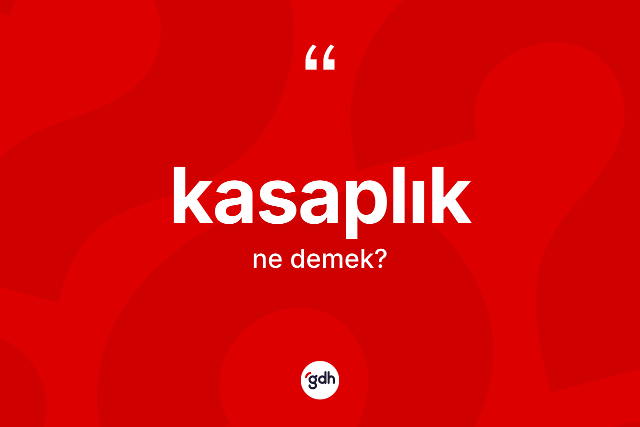 Kasaplık kelimesi nedir?