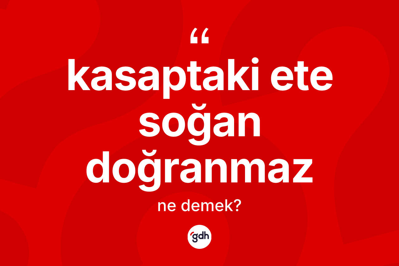 Kasaptaki ete soğan doğranmaz ifadesinin tanımı nedir?