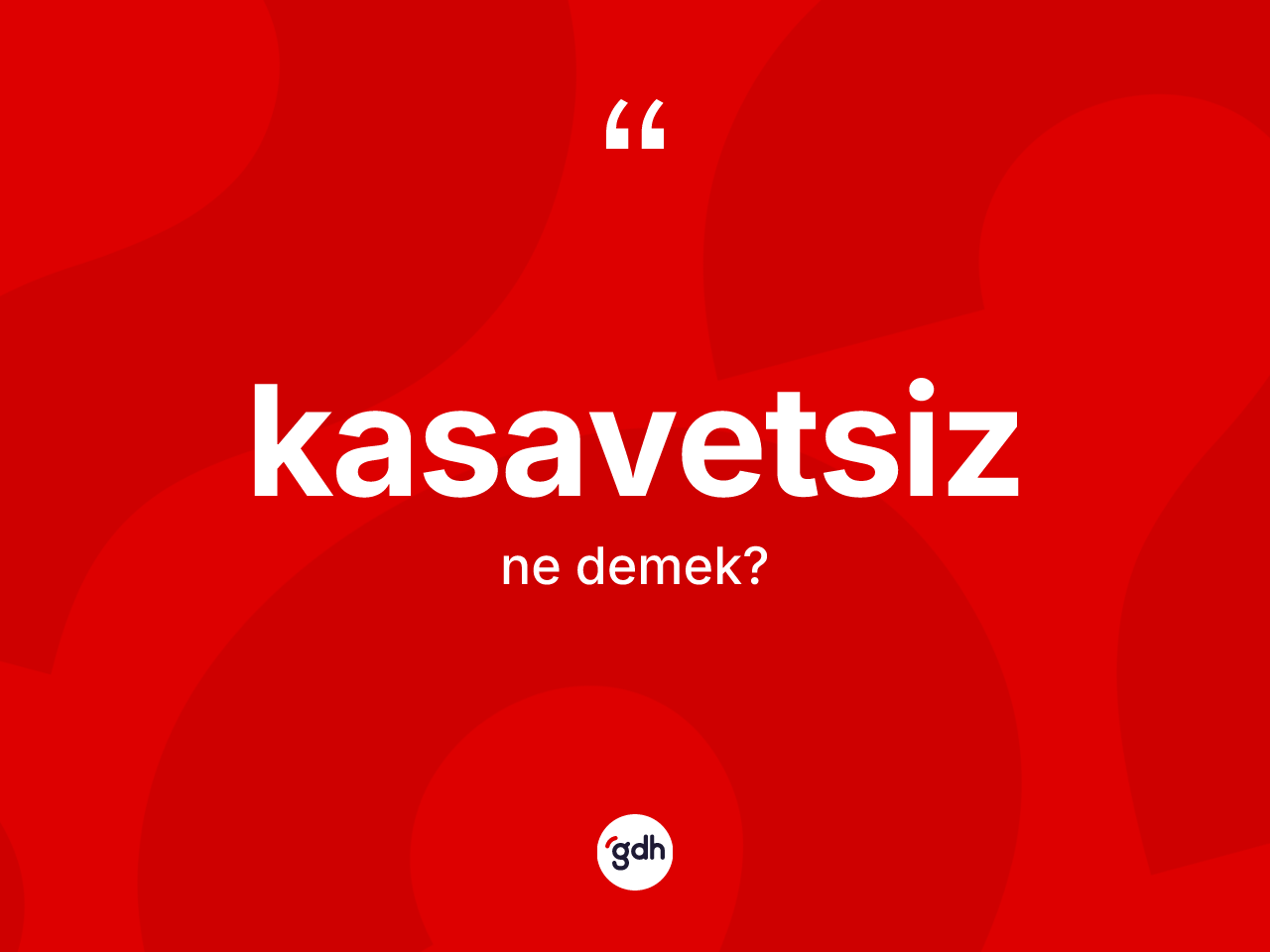 Kasavetsiz nedir? Kasavetsizin TDK'ya göre anlamı nedir?