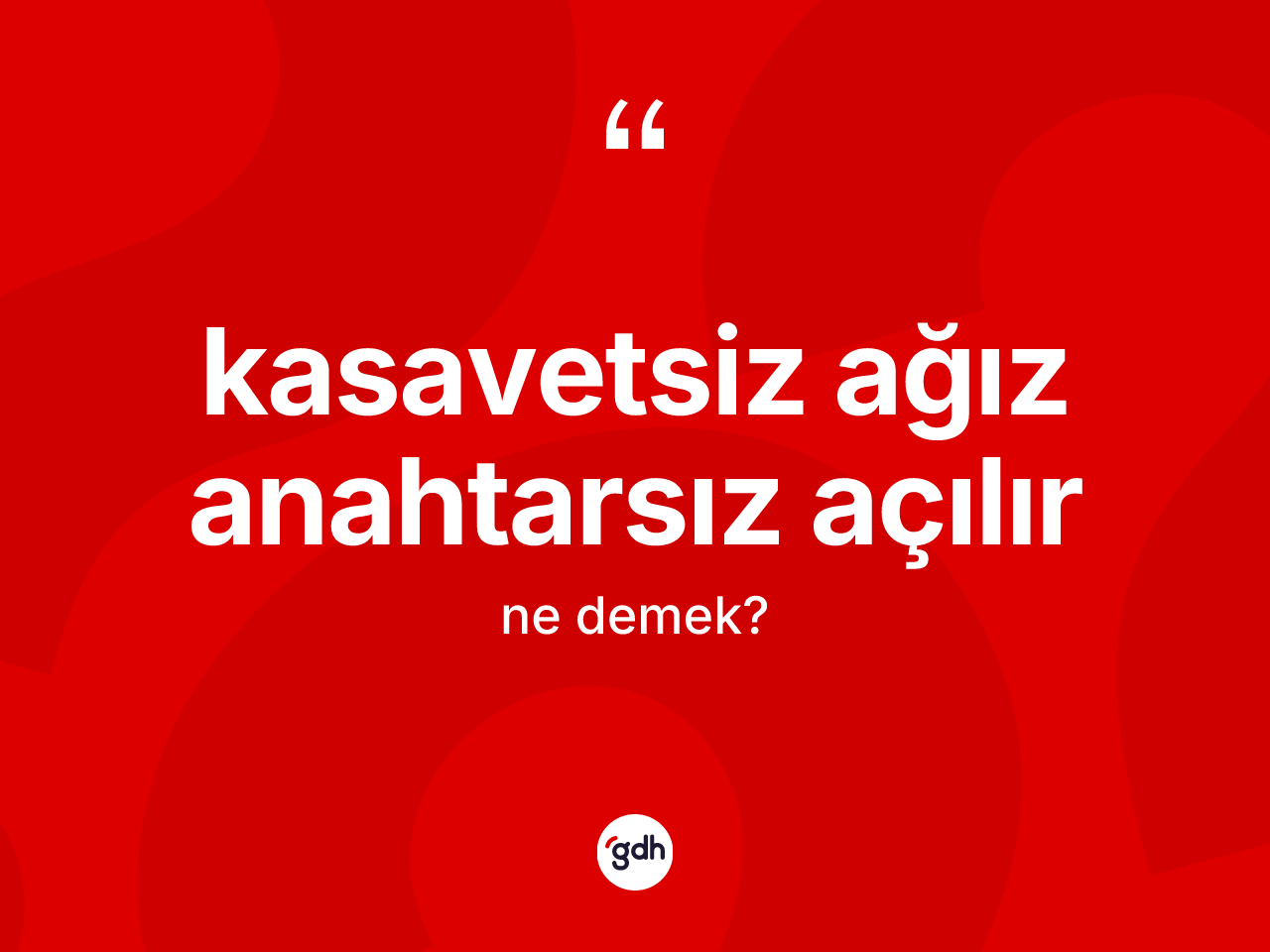 Kasavetsiz ağız anahtarsız açılır ne anlama gelir? Kasavetsiz ağız anahtarsız açılır ifadesi nerede kullanılır?