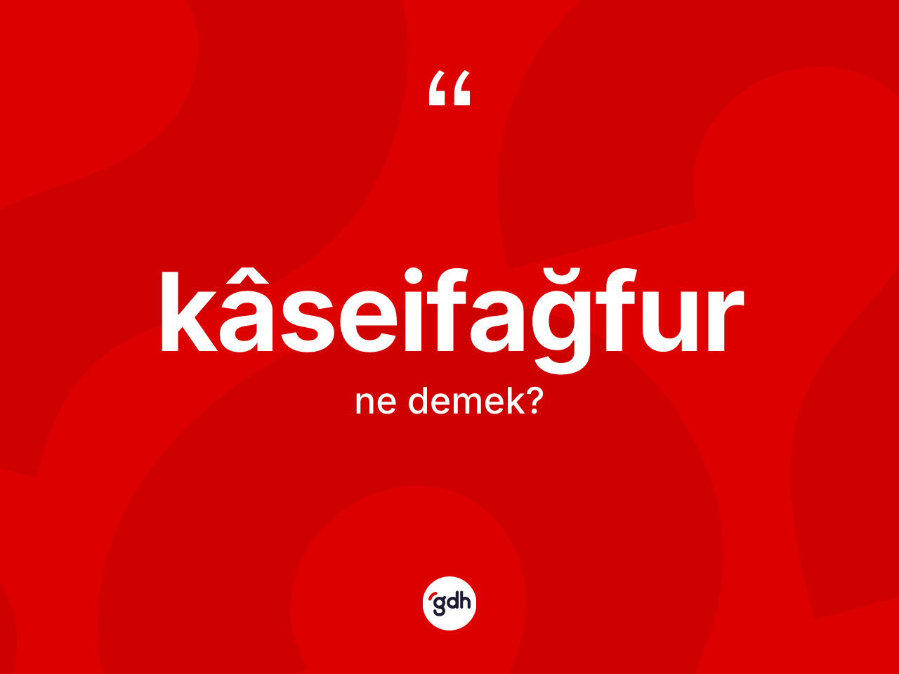 Kâseifağfur ne anlama gelir? Kâseifağfurun kısaca tanımı nedir?