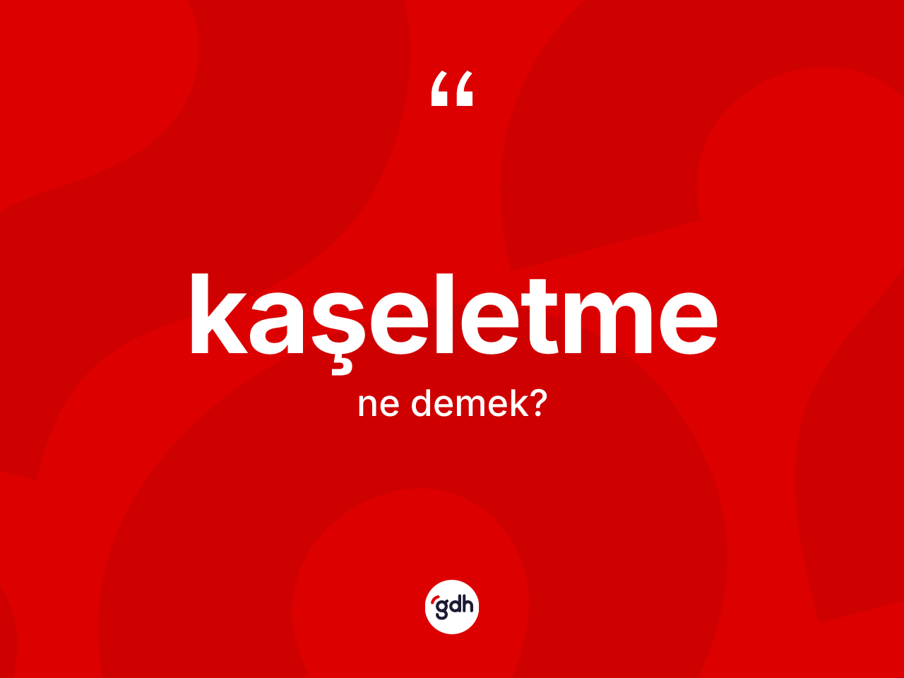 Kaşeletme ne demek? Kaşeletmenin sözlükteki anlamı nedir?
