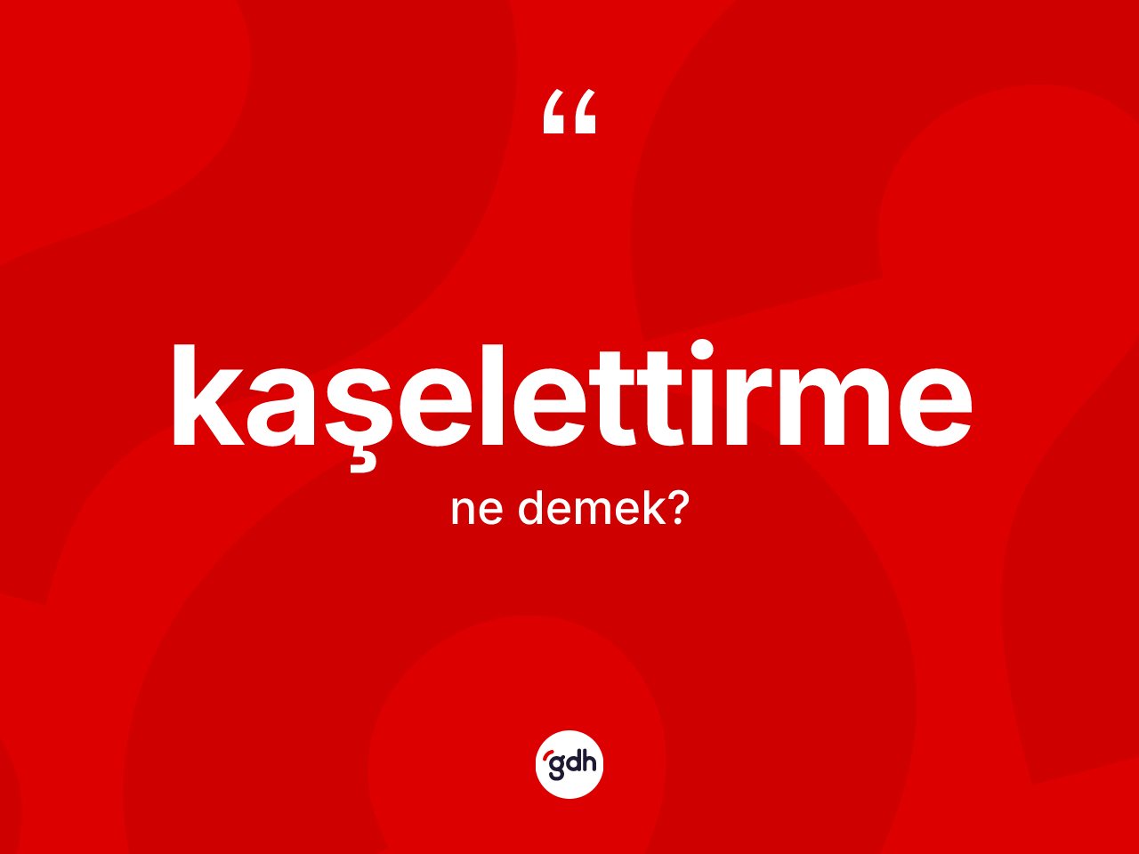 Kaşelettirme kelimesinin tanımı nedir? Kaşelettirmenin TDK'ya göre anlamı nedir?