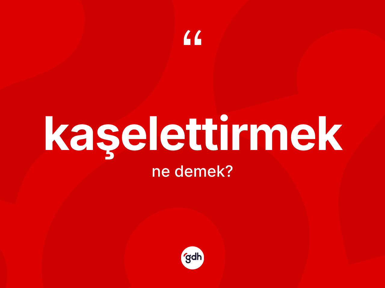 Kaşelettirmek kelimesinin sözlükteki tanımı nedir? Kaşelettirmek kelimesinin özellikleri nelerdir?