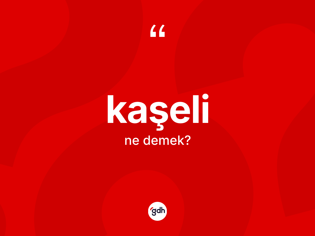 Kaşeli kelimesinin tanımı nedir? Kaşeli kelimesinin kaç farklı anlamı var?