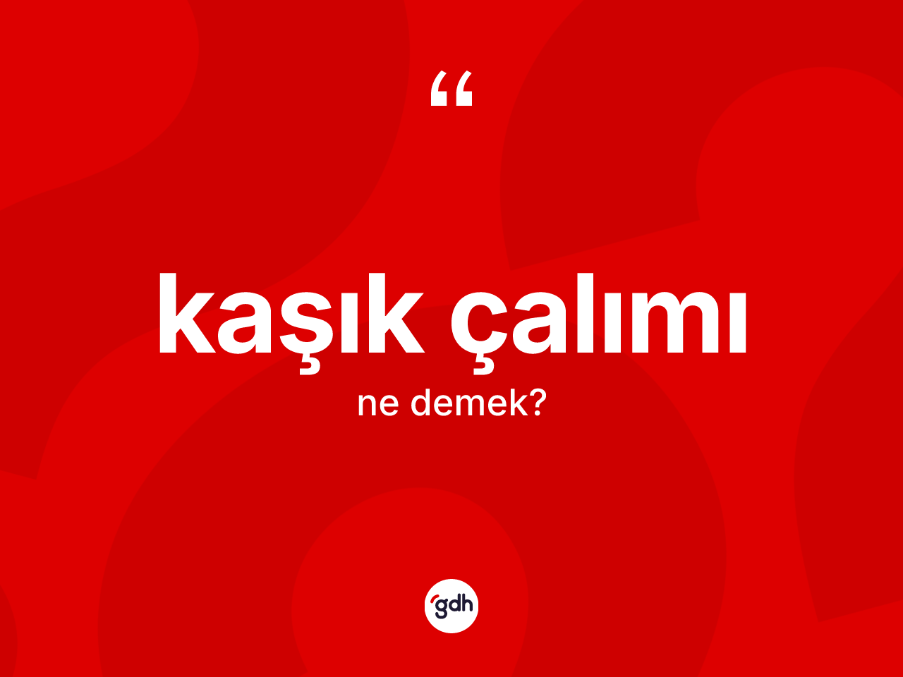 Kaşık çalımı ne anlama gelir? Kaşık çalımı kelimesinin TDK'ya göre açıklaması nedir?