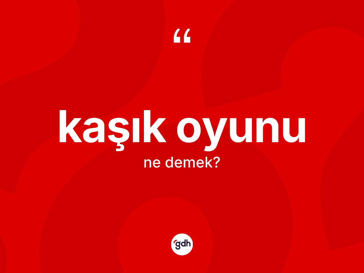Kaşık oyunu nedir? Kaşık oyununun TDK'ya göre anlamı nedir?