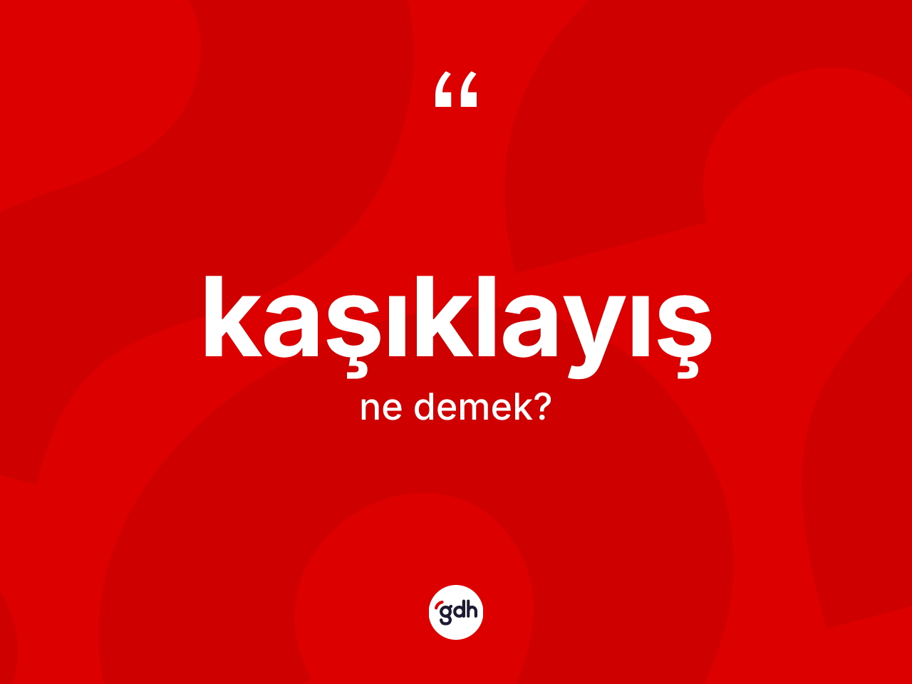 Kaşıklayış kelimesi nedir? Kaşıklayışın TDK'ya göre anlamı nedir?