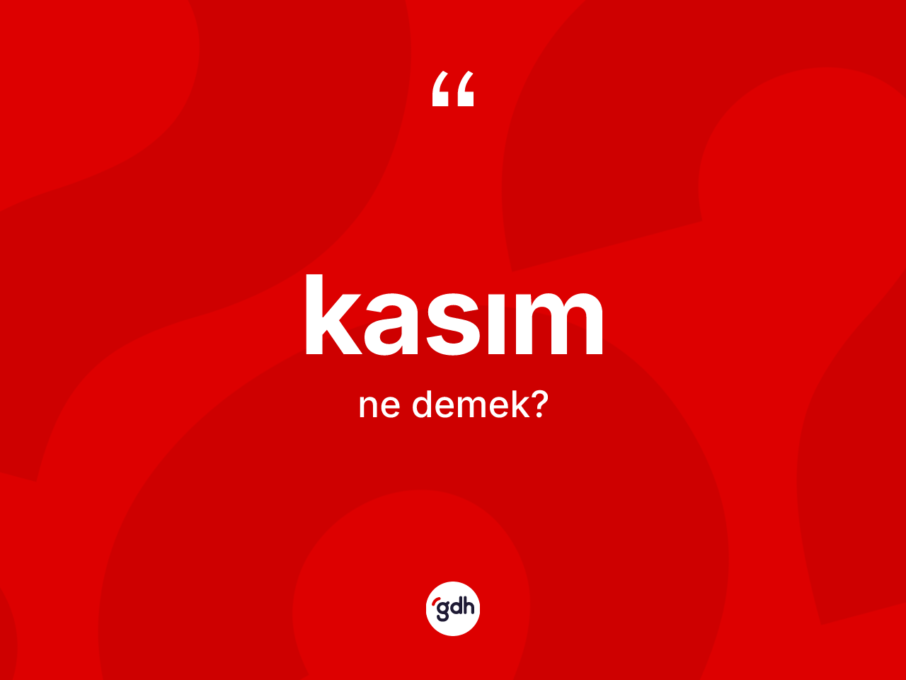 Kasım kelimesinin anlamı nedir? Kasımın halk arasındaki kullanımı nasıldır?