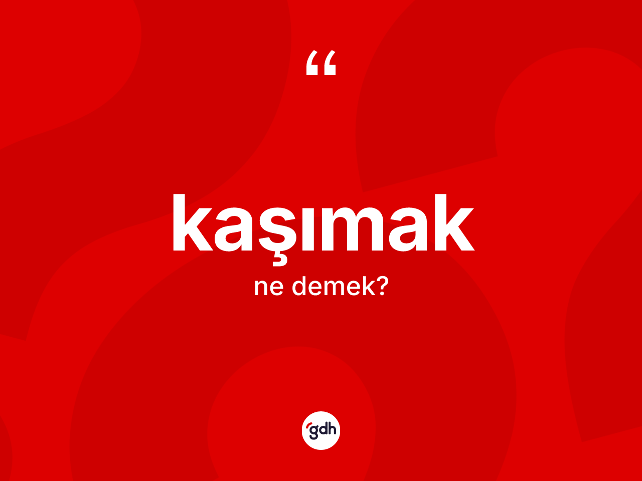 Kaşımak kelimesinin sözlükteki tanımı nedir? Kaşımağın kısaca tanımı nedir?