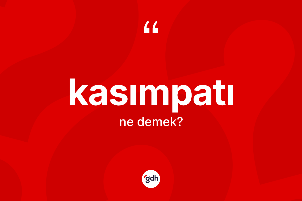 Kasımpatı ne demek? Kasımpatının TDK'ya göre anlamı nedir?