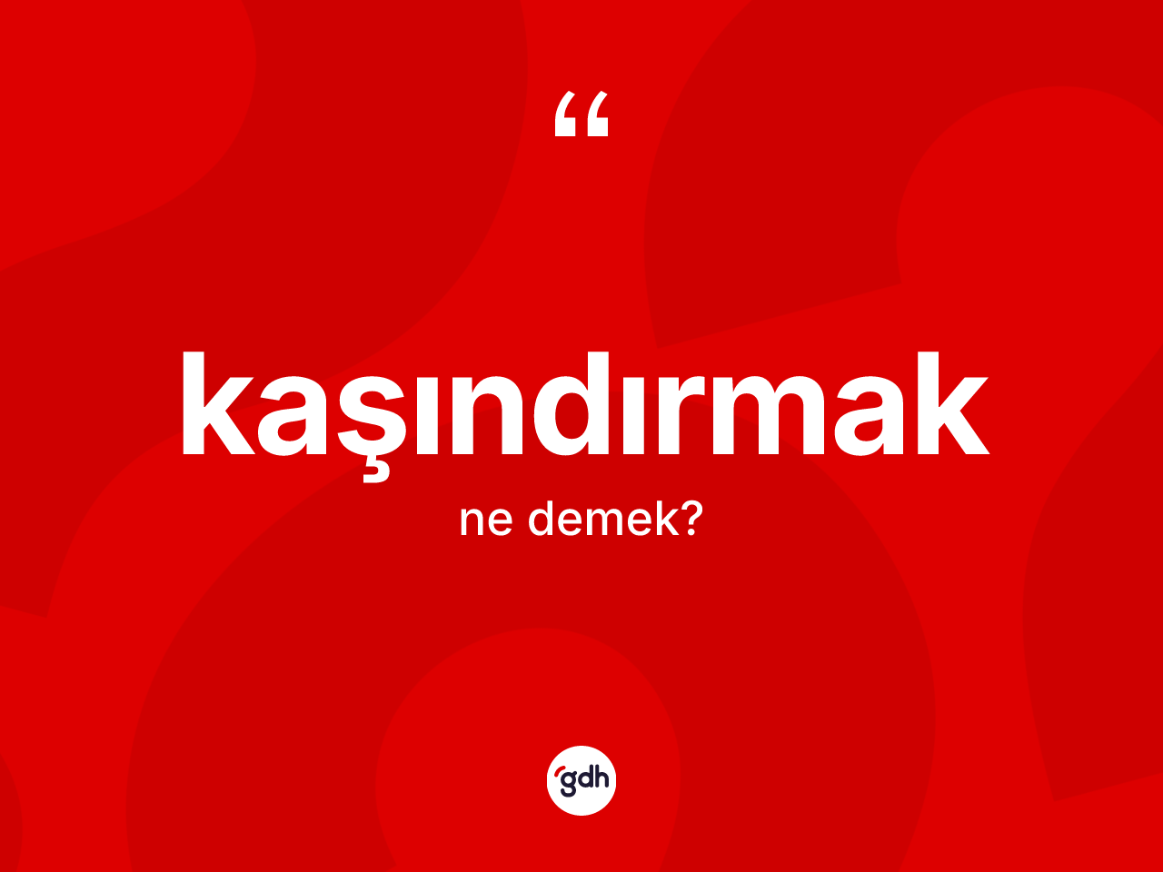 Kaşındırmak kelimesinin tanımı nedir? Kaşındırmak kelimesinin TDK'ya göre açıklaması nedir?