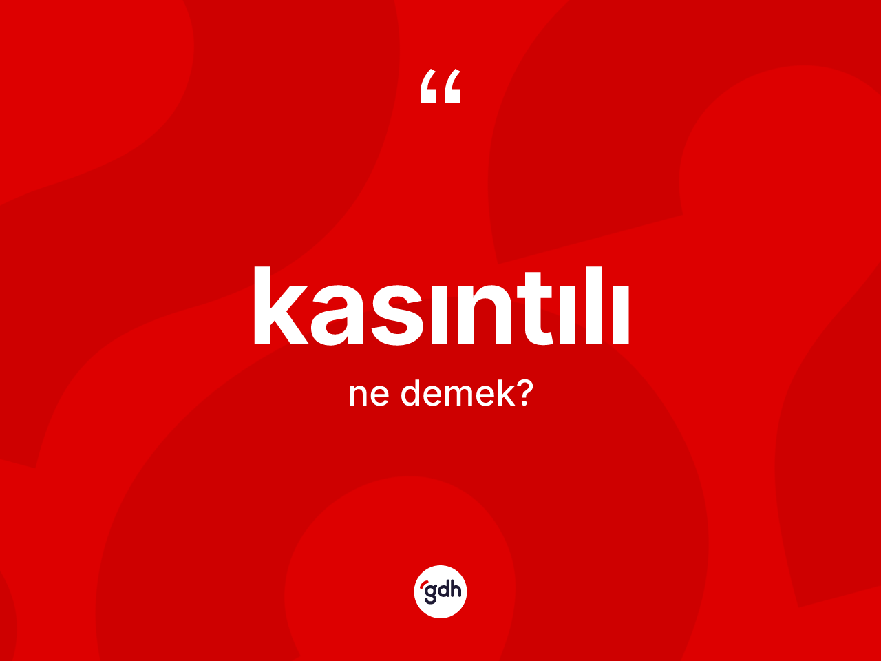Kasıntılı kelimesi ne anlama gelir? Kasıntılı kelimesinin özellikleri nelerdir?