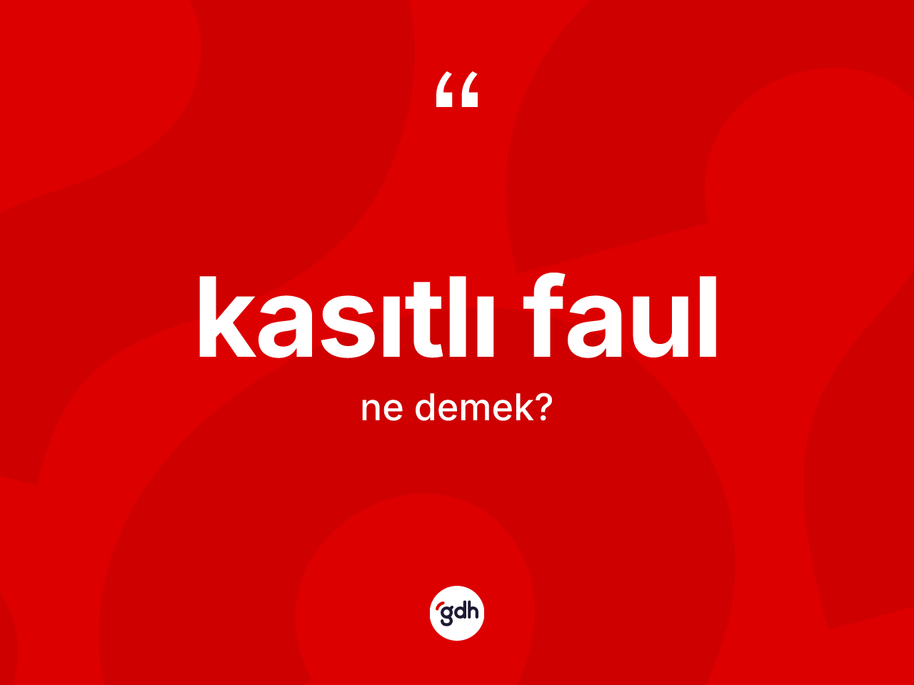 Kasıtlı faul kelimesi nedir? Kasıtlı faul kelimesinin özellikleri nelerdir?