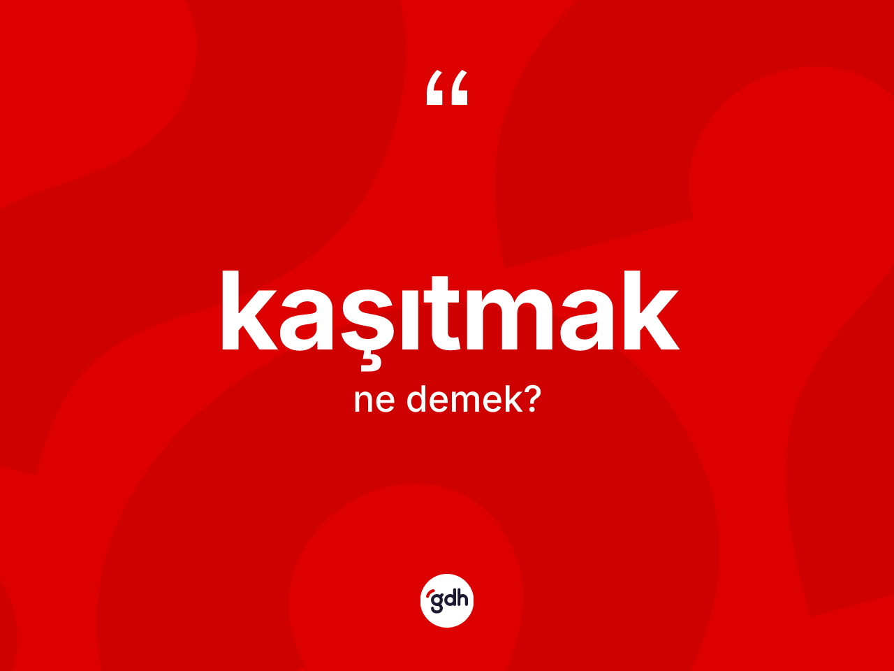 Kaşıtmak kelimesi ne anlama gelir? Kaşıtmağın kısaca tanımı nedir?