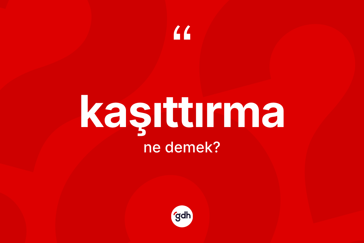 Kaşıttırma kelimesi ne demek? Kaşıttırmanın halk arasındaki kullanımı nasıldır?