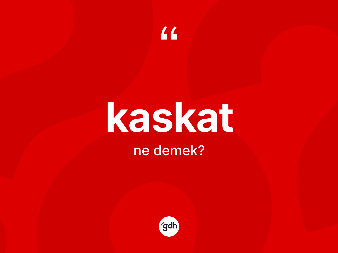 Kaskat kelimesi nedir? Kaskadın TDK'ya göre anlamı nedir?