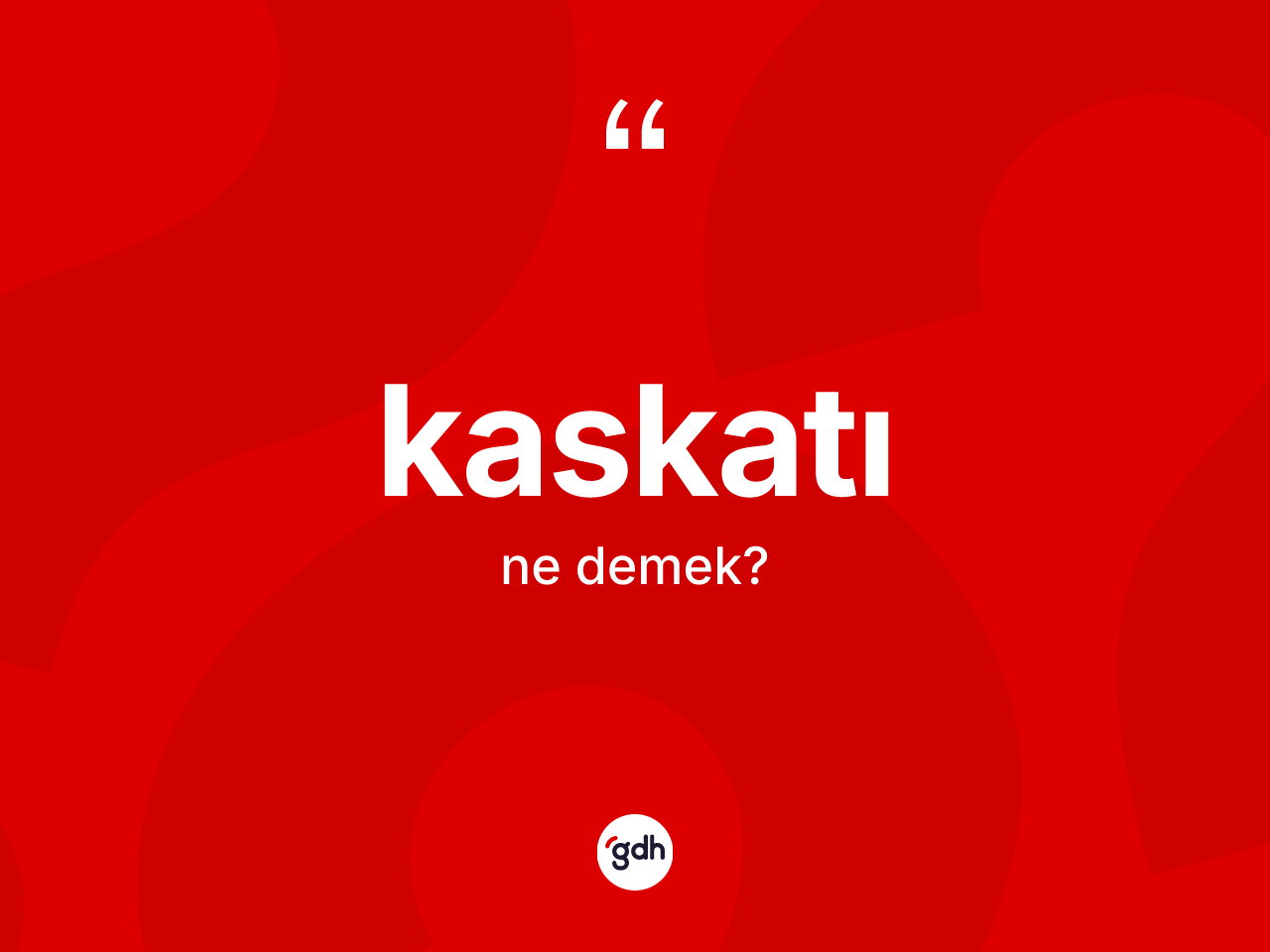 Kaskatı kelimesi nedir? Kaskatının TDK'ya göre anlamı nedir?