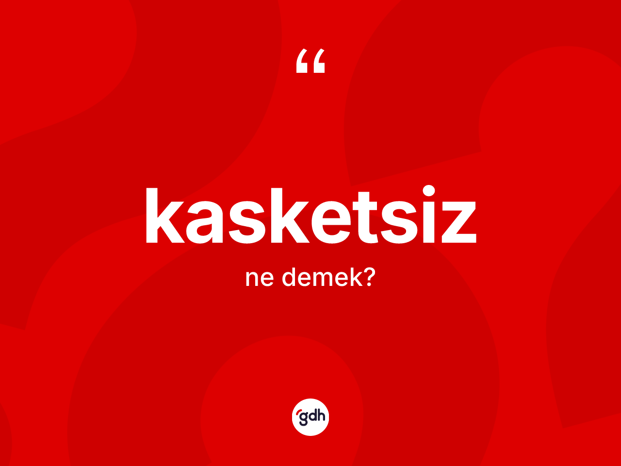 Kasketsiz kelimesi ne demek? Kasketsiz kelimesinin TDK anlamı nedir?