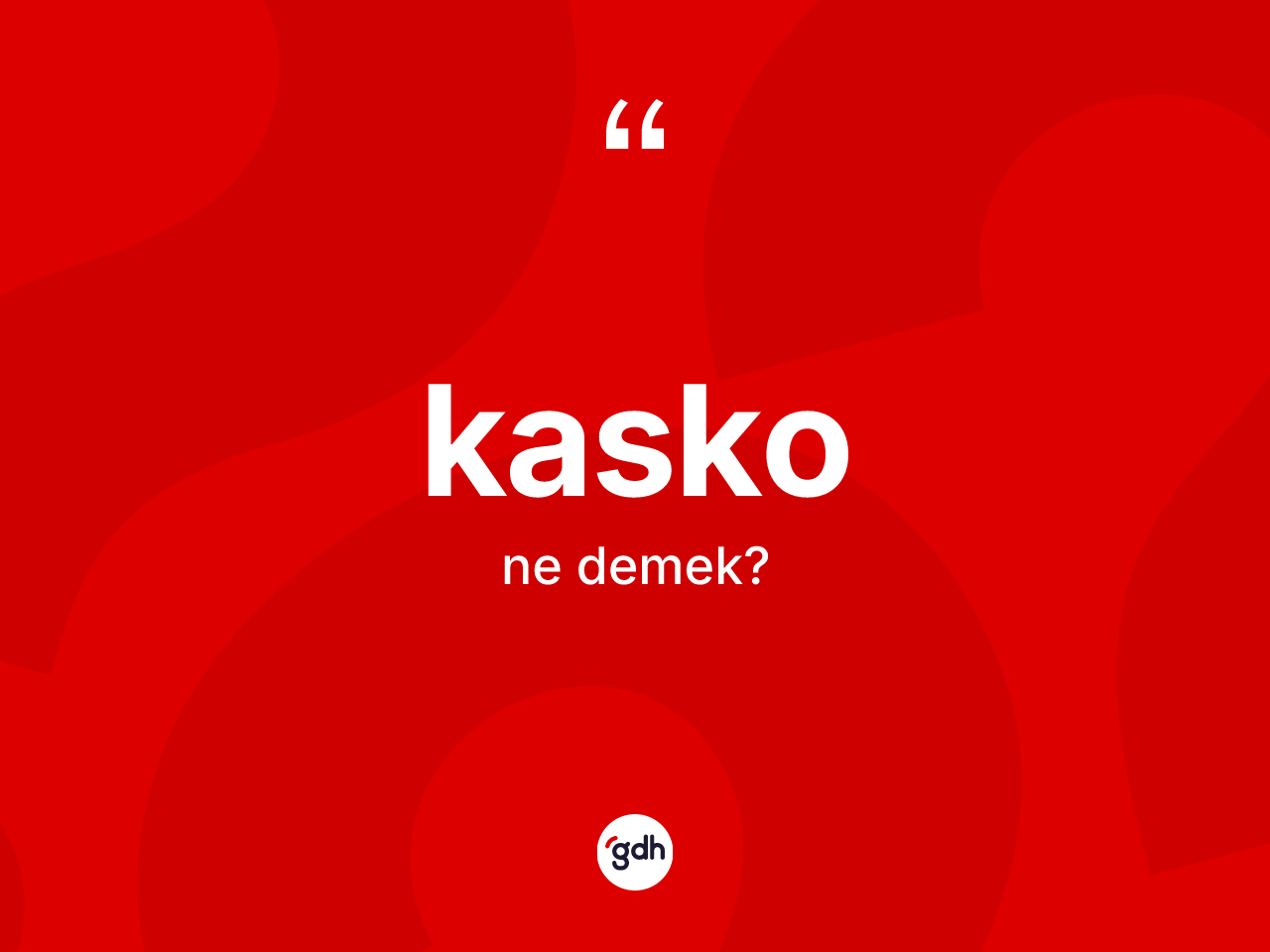 Kasko kelimesinin sözlükteki tanımı nedir? Kasko kelimesinin kaç farklı anlamı var?