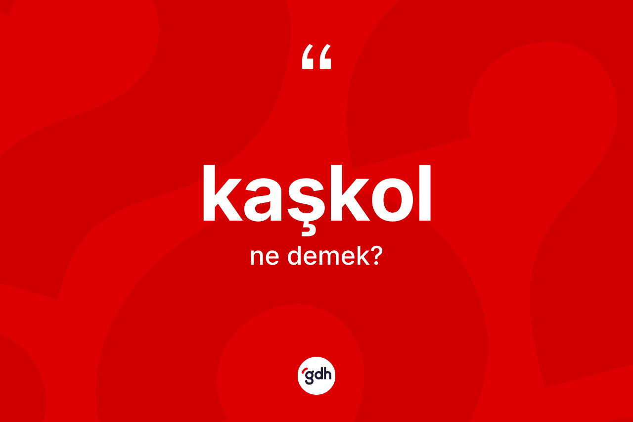 Kaşkol kelimesi ne anlama gelir? Kaşkolun halk arasındaki kullanımı nasıldır?