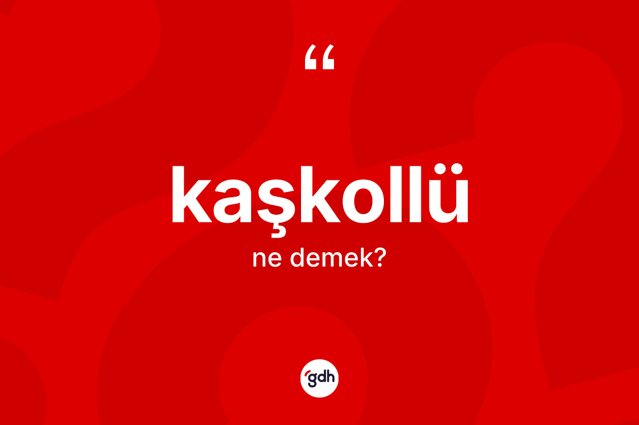 Kaşkollü kelimesi ne anlama gelir? Kaşkollü kelimesinin TDK anlamı nedir?
