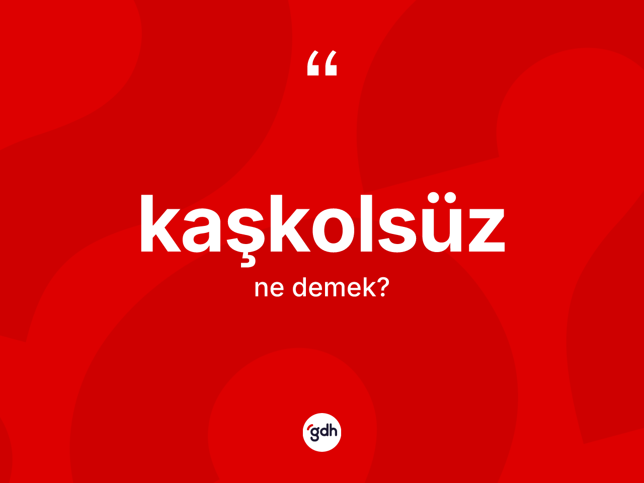 Kaşkolsüz kelimesinin sözlükteki tanımı nedir? Kaşkolsüzün sözlükteki anlamı nedir?