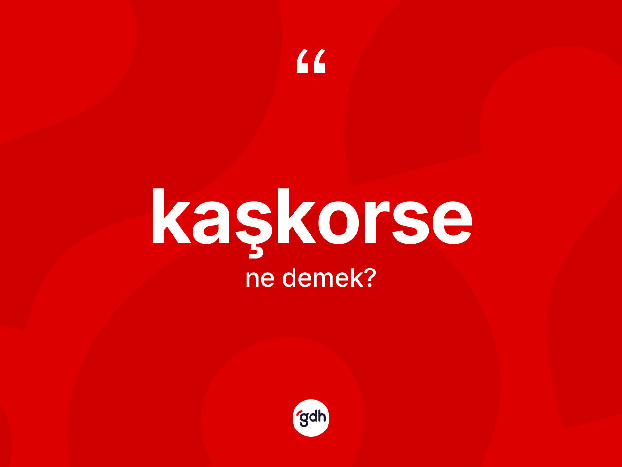 Kaşkorse kelimesinin sözlükteki tanımı nedir? Kaşkorsenin halk arasındaki kullanımı nasıldır?