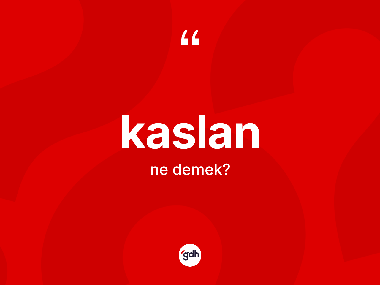 Kaslan kelimesinin sözlükteki tanımı nedir? Kaslan kelimesinin özellikleri nelerdir?