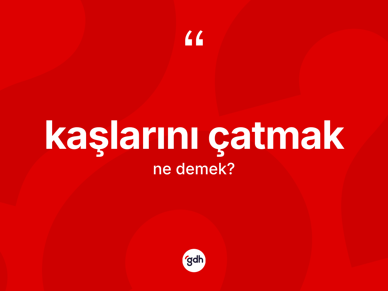 Kaşlarını çatmak ne demek? Kaşlarını çatmak sözünün sözlük anlamı nedir?