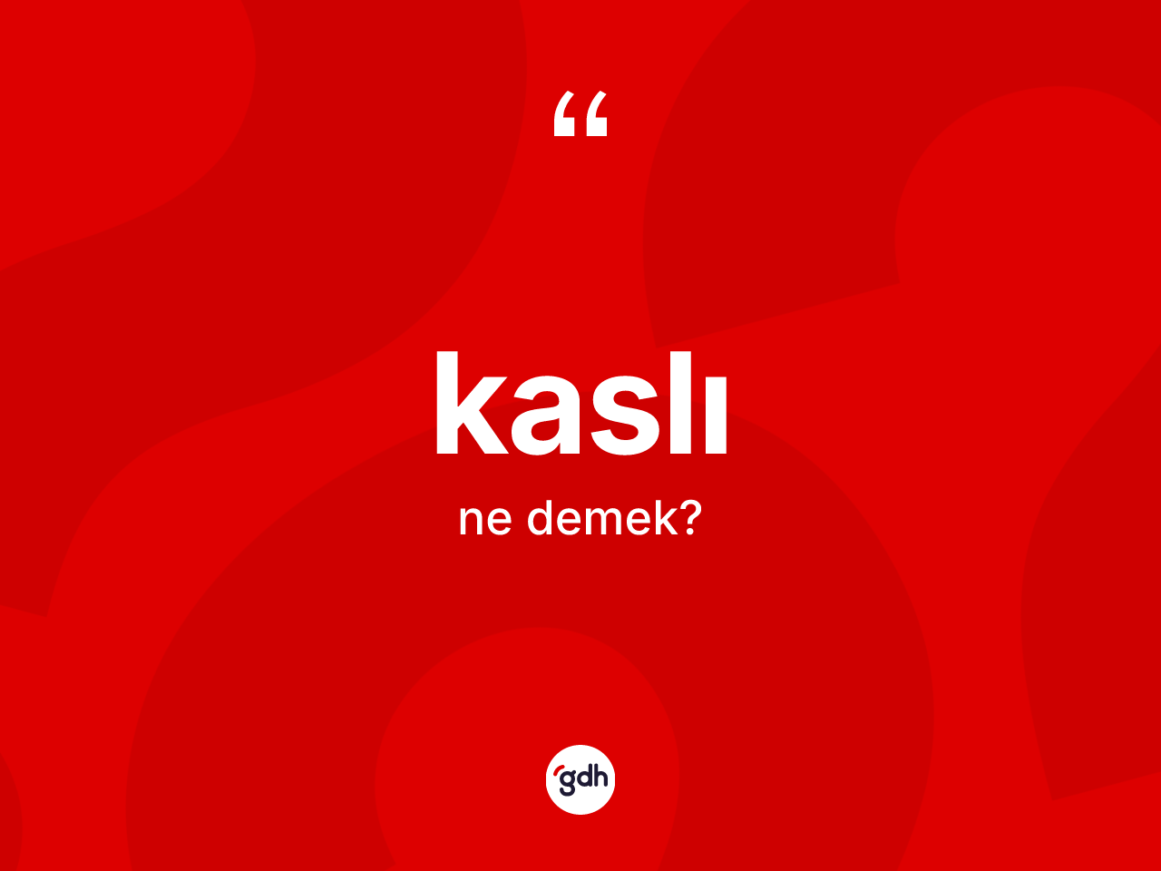 Kaslı kelimesinin anlamı nedir? Kaslı kelimesinin TDK'ya göre açıklaması nedir?