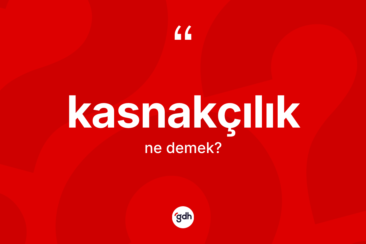 Kasnakçılık ne demek? Kasnakçılık kelimesinin özellikleri nelerdir?