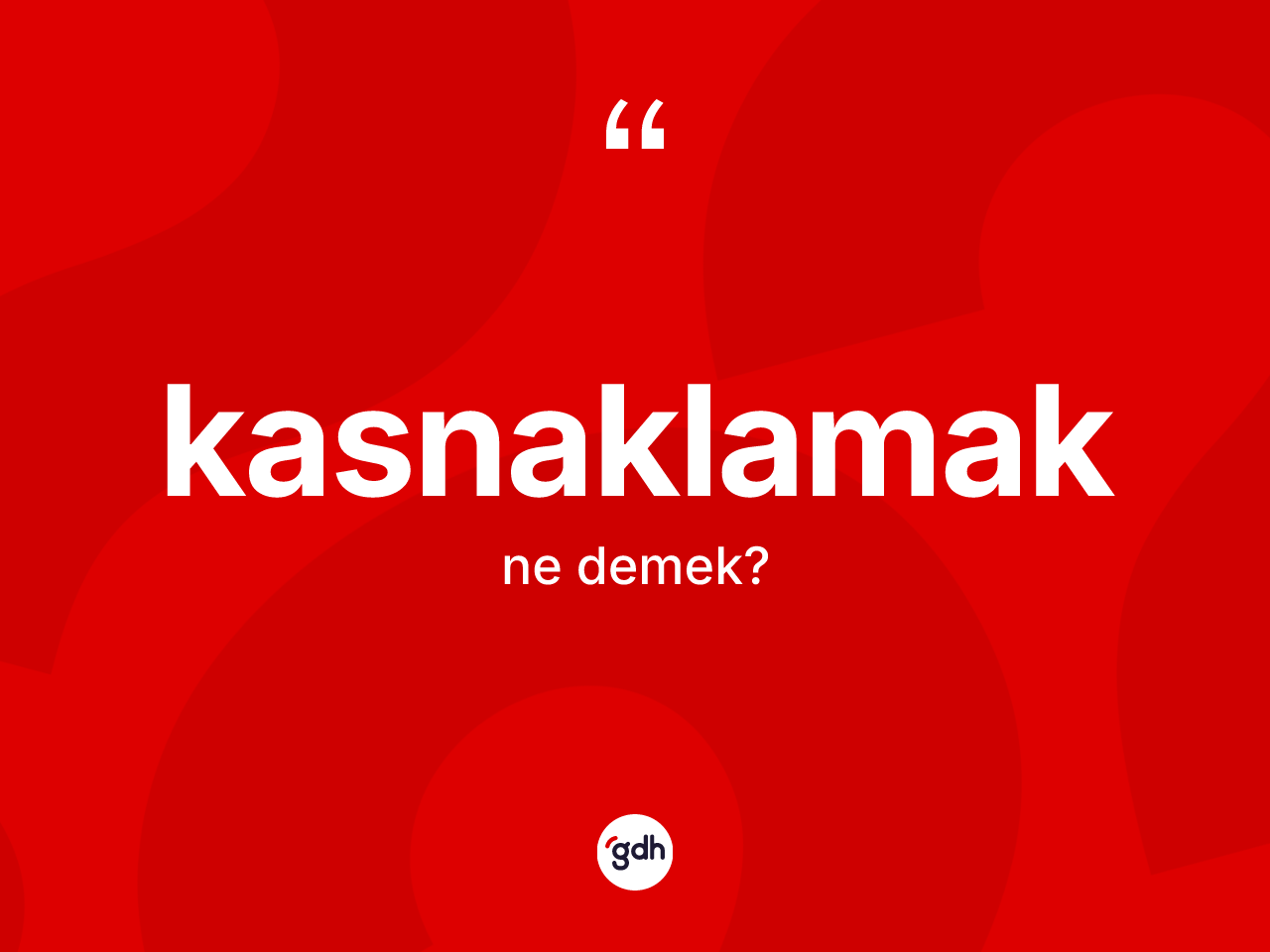 Kasnaklamak kelimesi ne demek? Kasnaklamağın TDK'ya göre anlamı nedir?