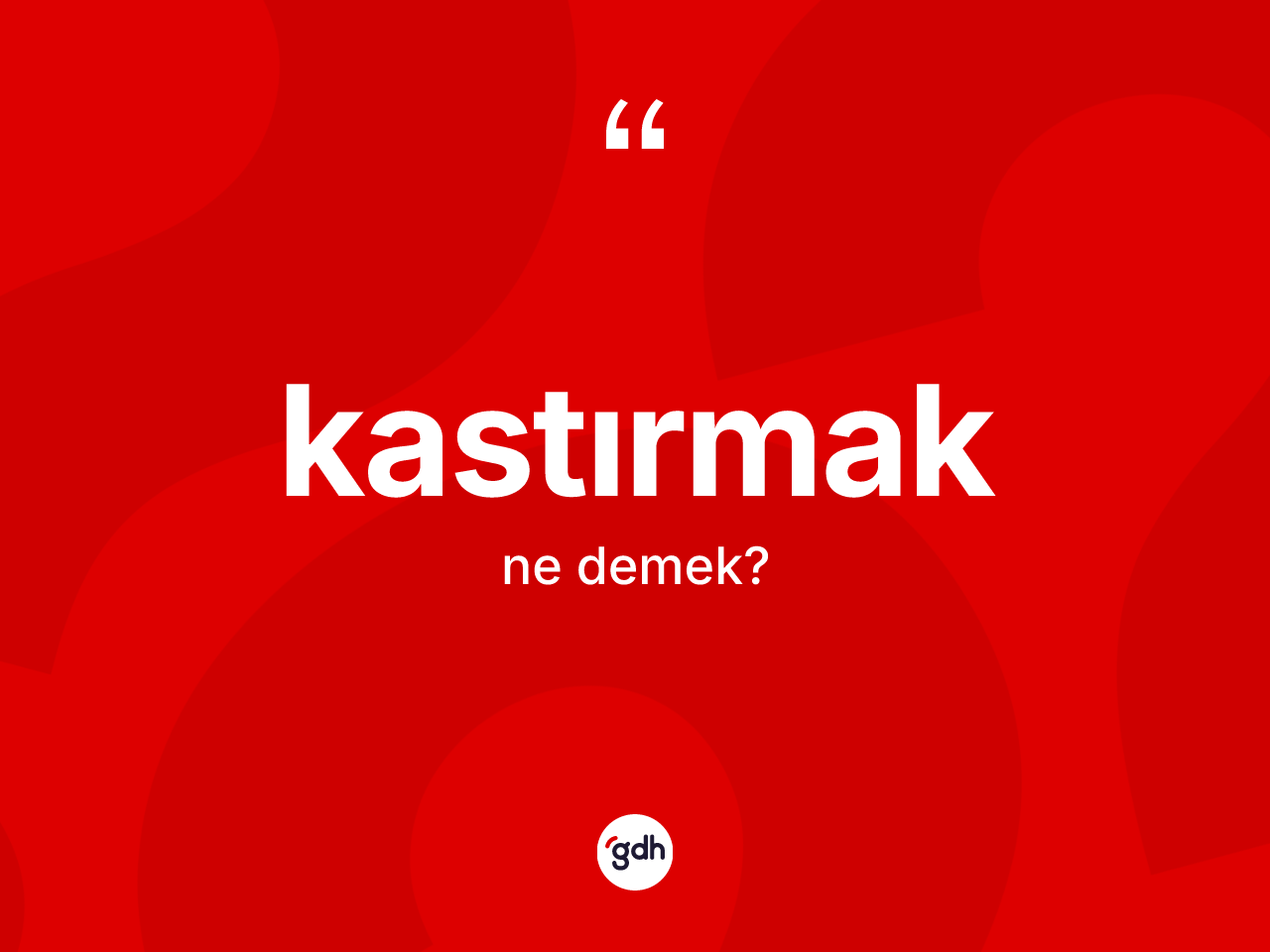 Kastırmak kelimesinin tanımı nedir? Kastırmağın halk arasındaki kullanımı nasıldır?