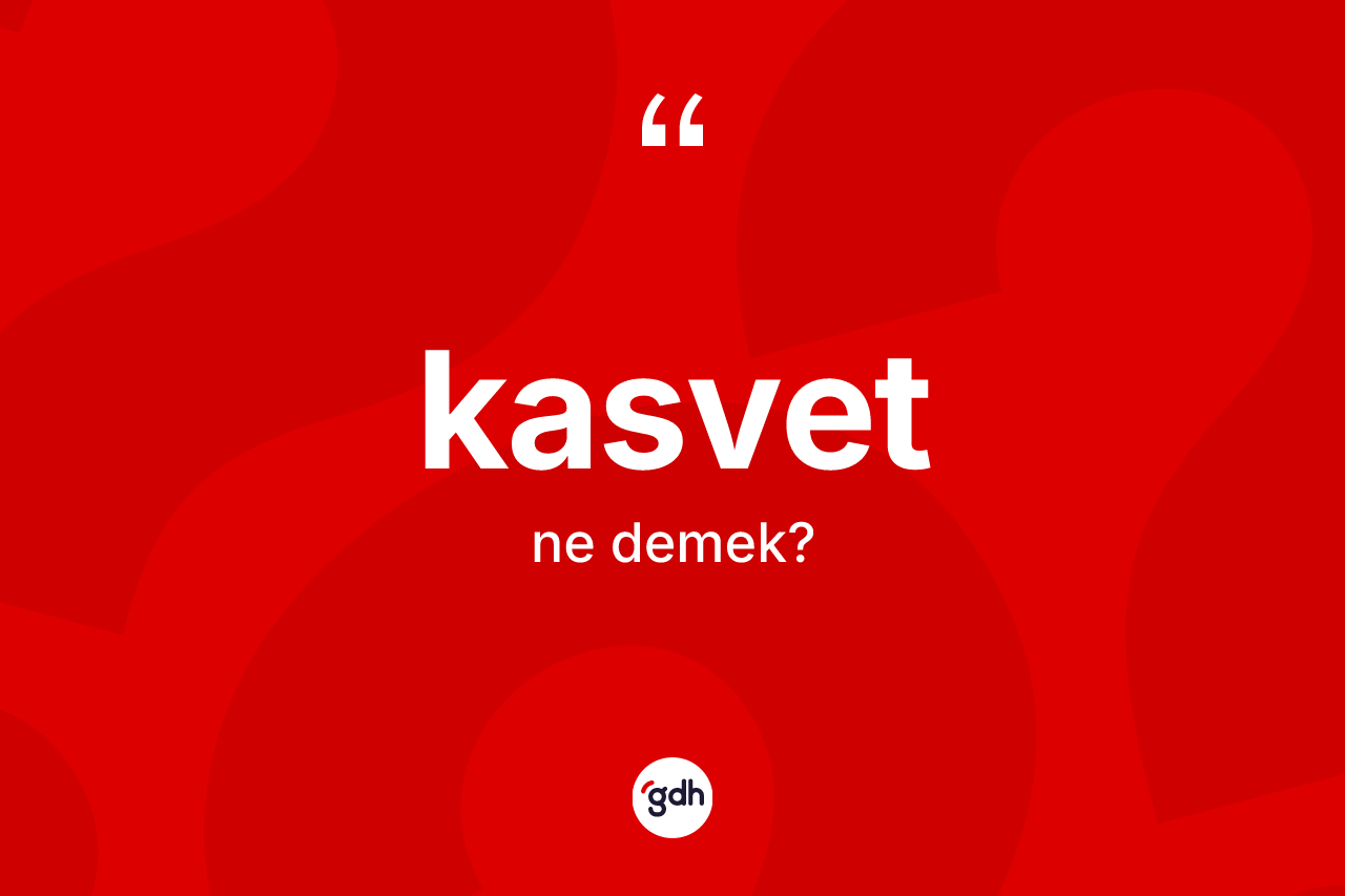 Kasvet kelimesi nedir? Kasvetin TDK'ya göre anlamı nedir?