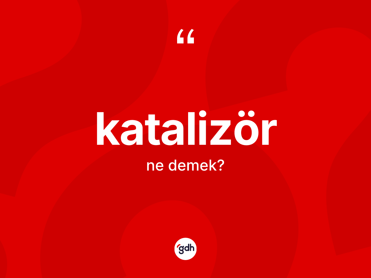 Katalizör kelimesi nedir? Katalizör kelimesinin özellikleri nelerdir?